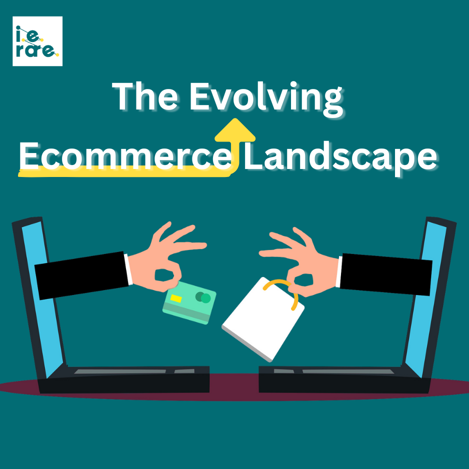 The Evolving Ecommerce Landscape