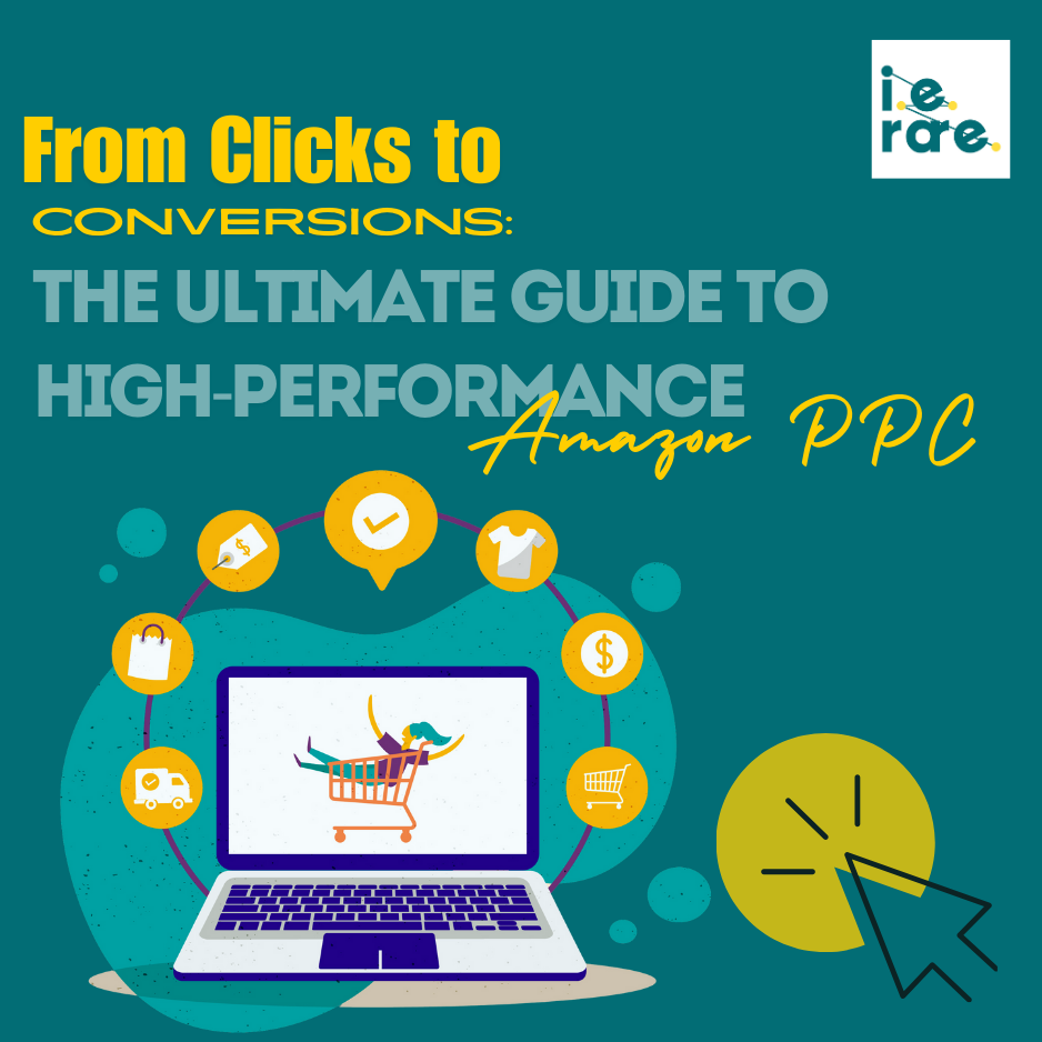 From Clicks to Conversions: The Ultimate Guide to High-Performance Amazon PPC