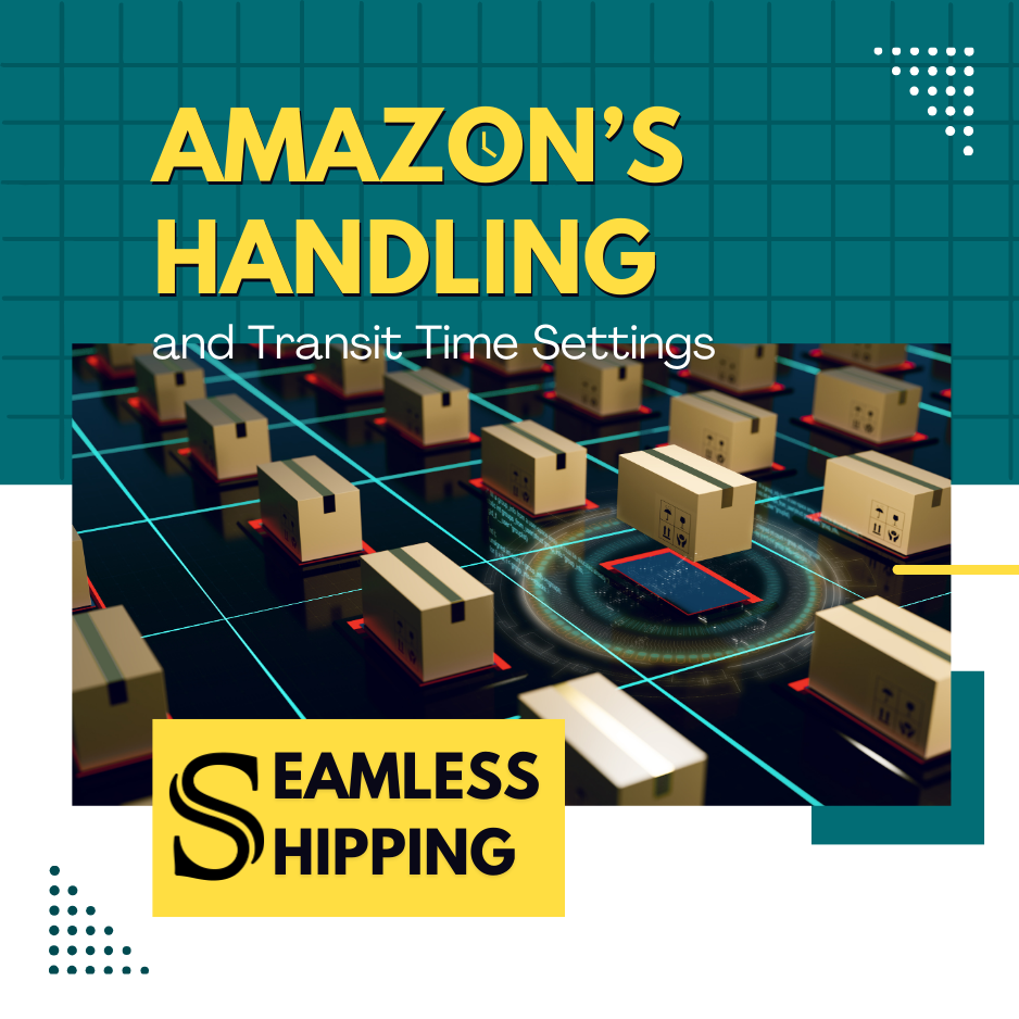 Amazon’s New Handling and Transit Time Settings: What Sellers Need to Know